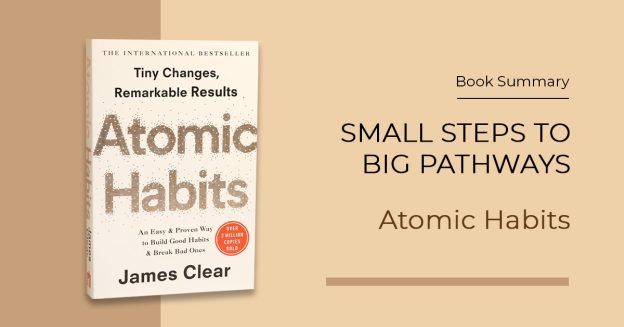 Atomic Habits Book Summary: An Easy & Proven Way To Build Good Habits