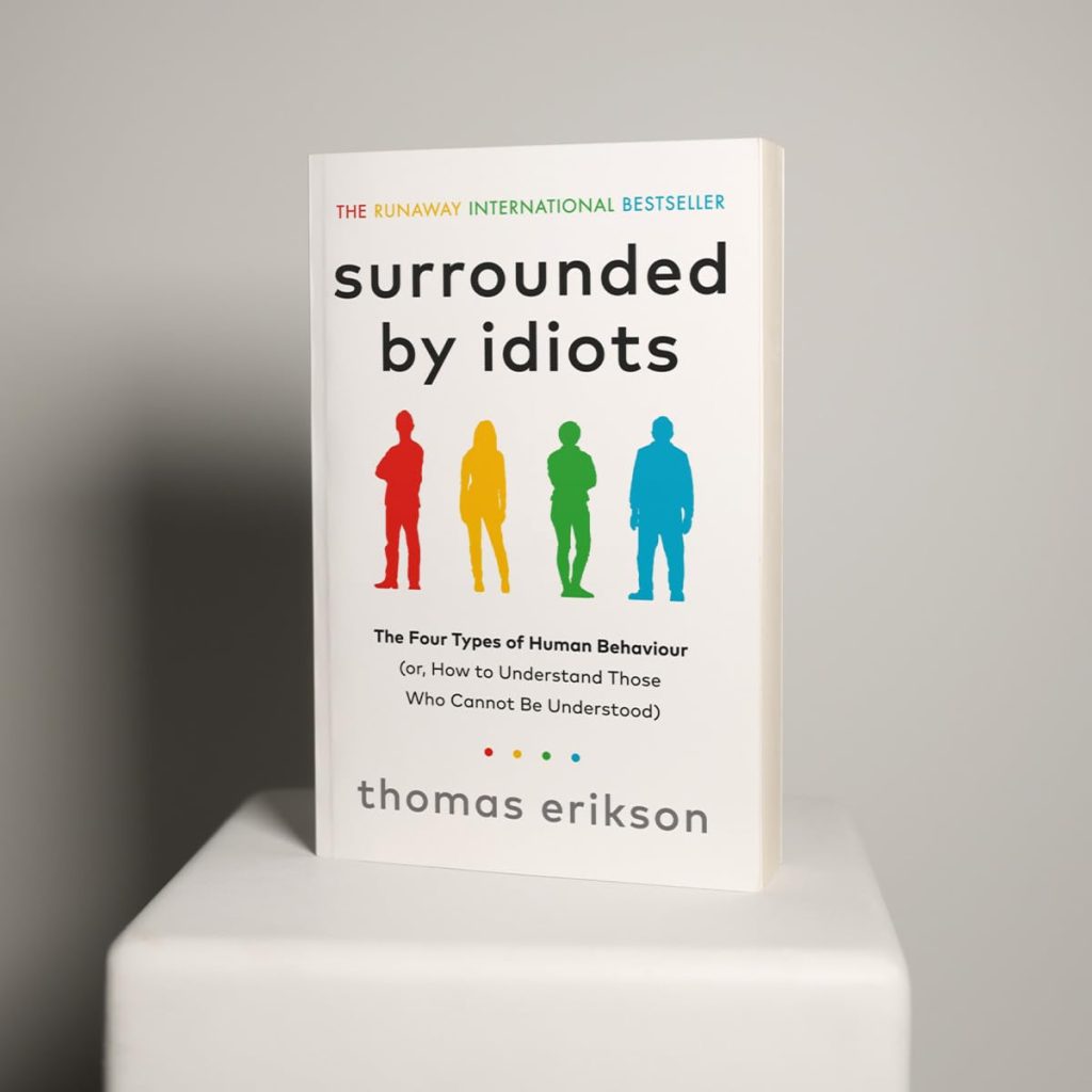 Surrounded By Idiots: The Four Types Of Human Behaviour (Or, How To Understand Those Who Cannot Be Understood)