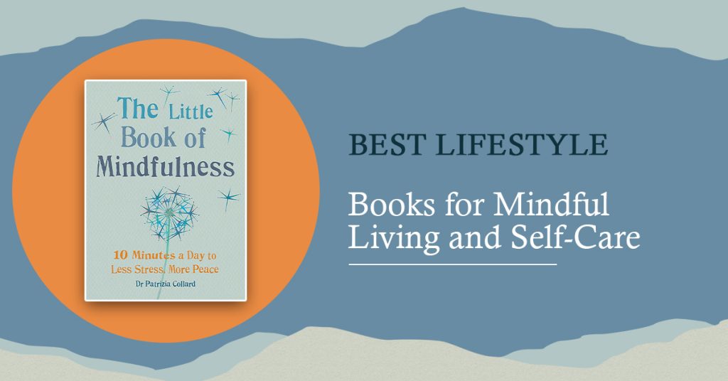 Best Lifestyle Books for Mindful Living and Self-Care