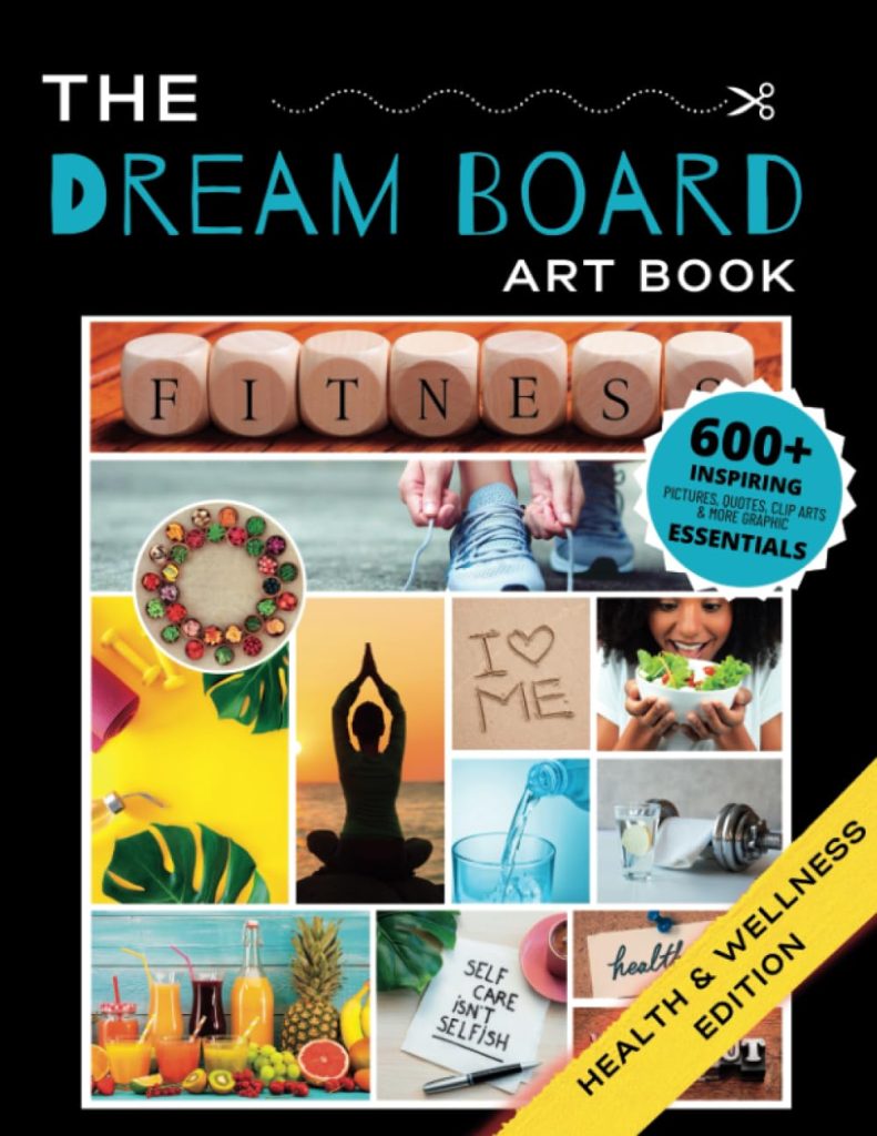 The Dream Board Art Book: Health & Wellness Edition