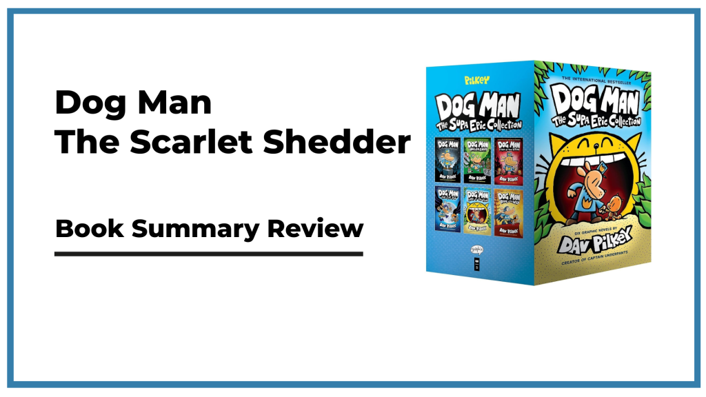 Dog Man: The Scarlet Shedder Book Summary Review