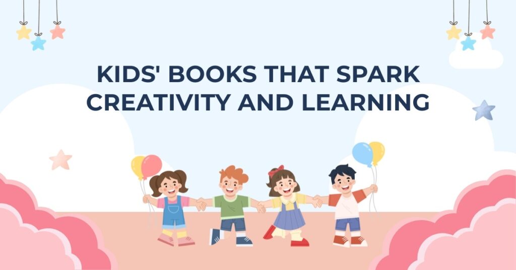 Kids' Books That Spark Creativity and Learning
