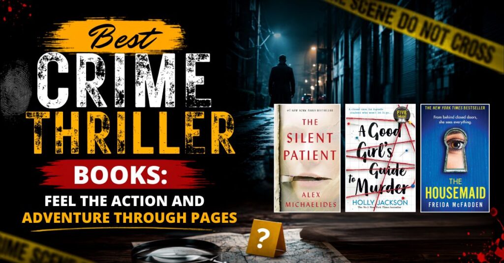 Best Crime Thriller Books: Feel the Action and Adventure Through Pages